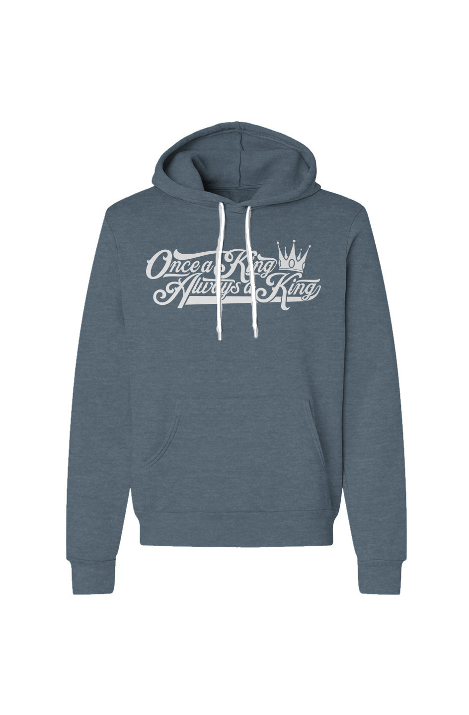 Once a King Always a King Pullover Hood